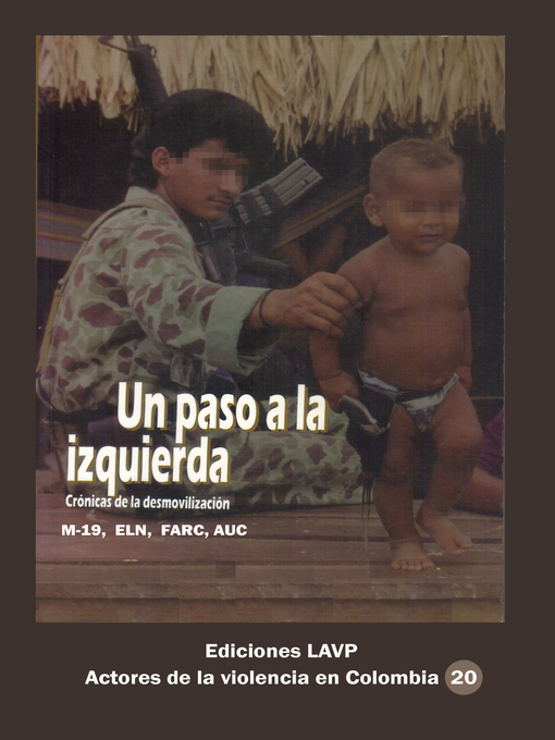 Title details for Un paso a la izquierda Crónicas de la desmovilización M-19, Eln, Farc, AUC by Ediciones LAVP - Available